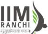 Indian Institute of Management Ranchi (IIM), Invites Application for Admission to PGDM, PGDHRM & FPM Programmes- 2018
